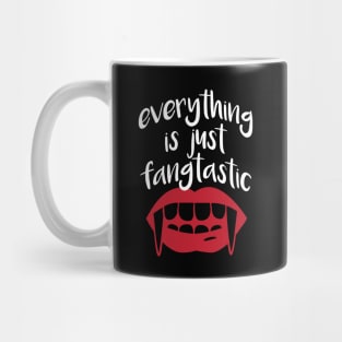 Everything is just Fangtastic Mug